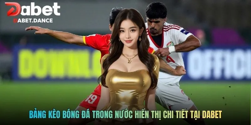 Bảng kèo bóng đá trong nước hiển thị chi tiết tại DabetBảng kèo bóng đá trong nước hiển thị chi tiết tại Dabet