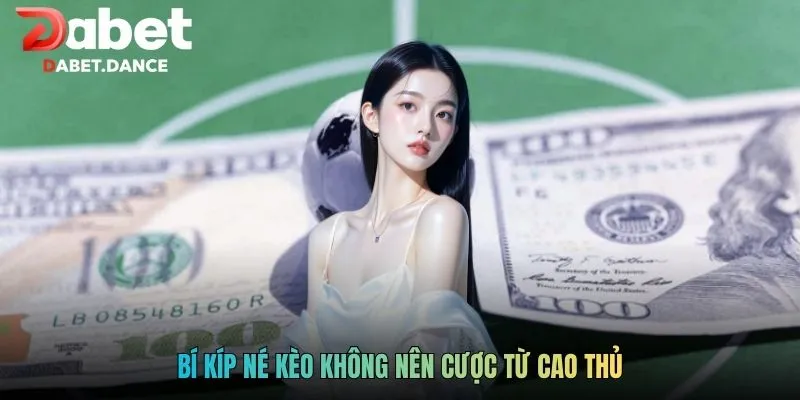 Kèo Không Nên Cược - Top Bẫy Nhất Định Phải Tránh Xa 2026 4 Bí kíp né kèo không nên cược từ cao thủ