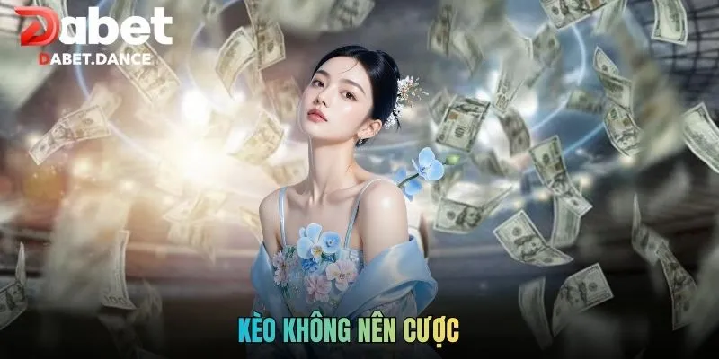 Kèo Không Nên Cược - Top Bẫy Nhất Định Phải Tránh Xa 2026 1 Kèo Không Nên Cược - Top Bẫy Nhất Định Phải Tránh Xa 2026