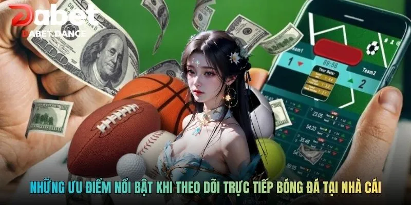 Theo Dõi Các Trận Đấu Bóng Đá Trực Tiếp DABET Full HD 3 Những ưu điểm nổi bật khi theo dõi trực tiếp bóng đá tại nhà cái