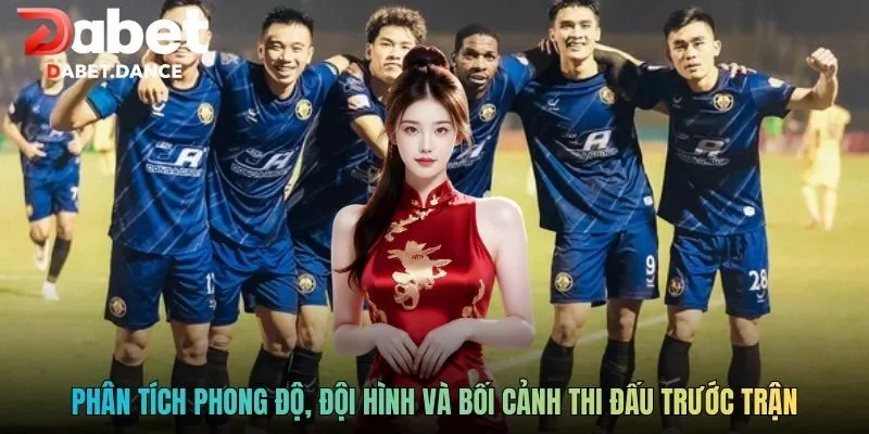Phân tích phong độ và dữ liệu trước trận đấu trong nước