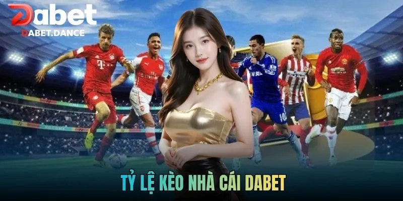 Cập Nhật Tỷ Lệ Kèo Nhà Cái Dabet Nhanh Chóng Và Chính Xác 1 Cập Nhật Tỷ Lệ Kèo Nhà Cái Dabet Nhanh Chóng Và Chính Xác